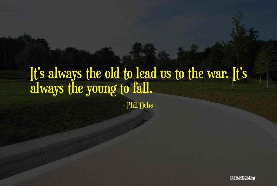 Ochs Quotes By Phil Ochs Ochs Quotes By Phil Ochs