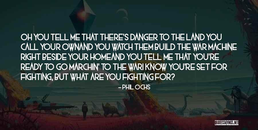 Ochs Quotes By Phil Ochs Ochs Quotes By Phil Ochs