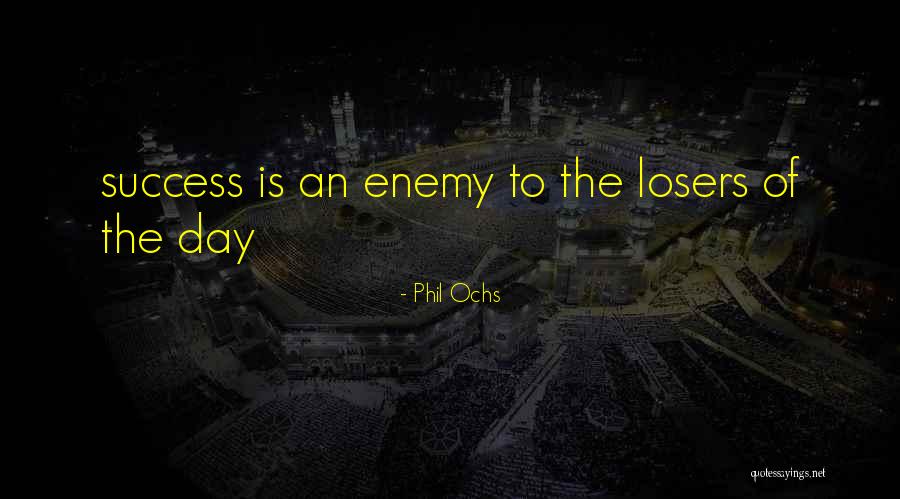 Ochs Quotes By Phil Ochs Ochs Quotes By Phil Ochs
