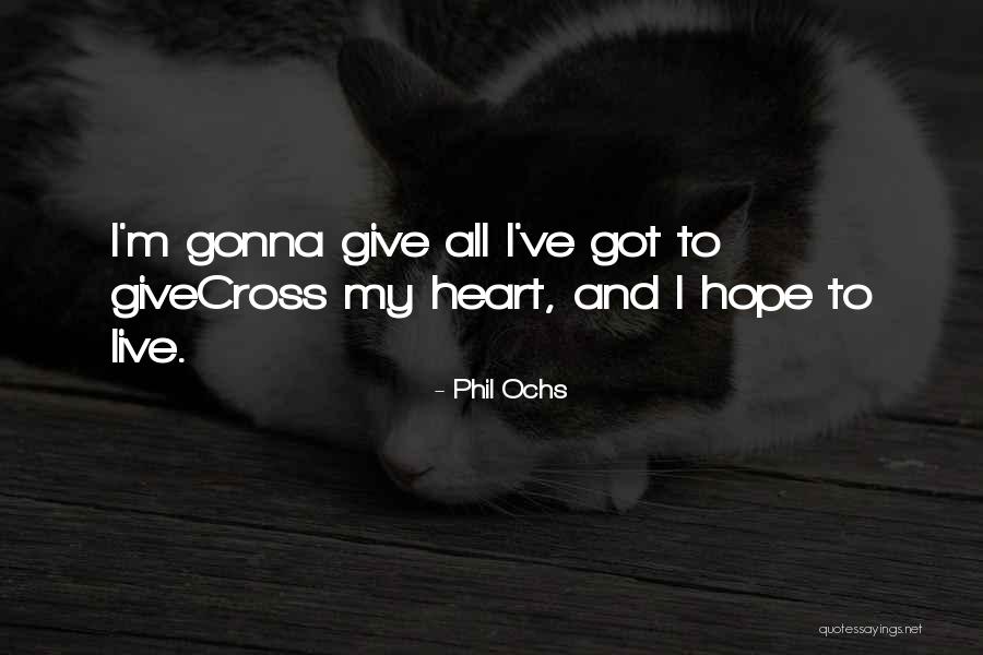 Ochs Quotes By Phil Ochs Ochs Quotes By Phil Ochs