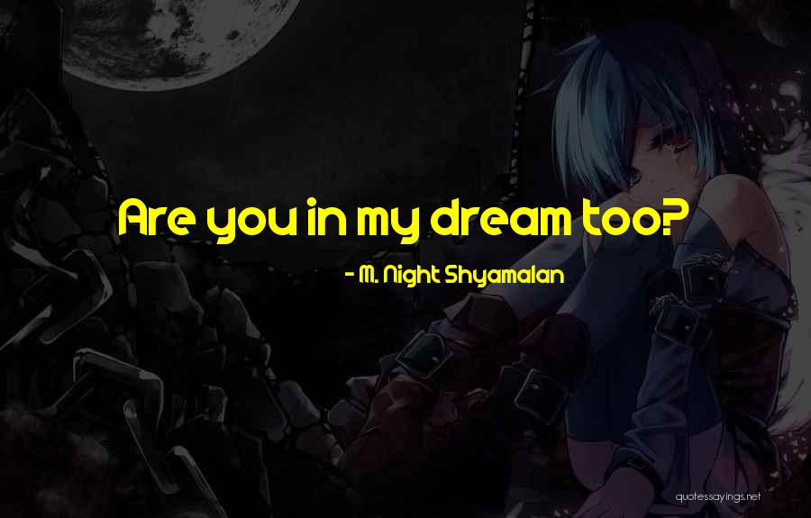 Ocioso Cortez Quotes By M. Night Shyamalan Ocioso Cortez Quotes By M. Night Shyamalan