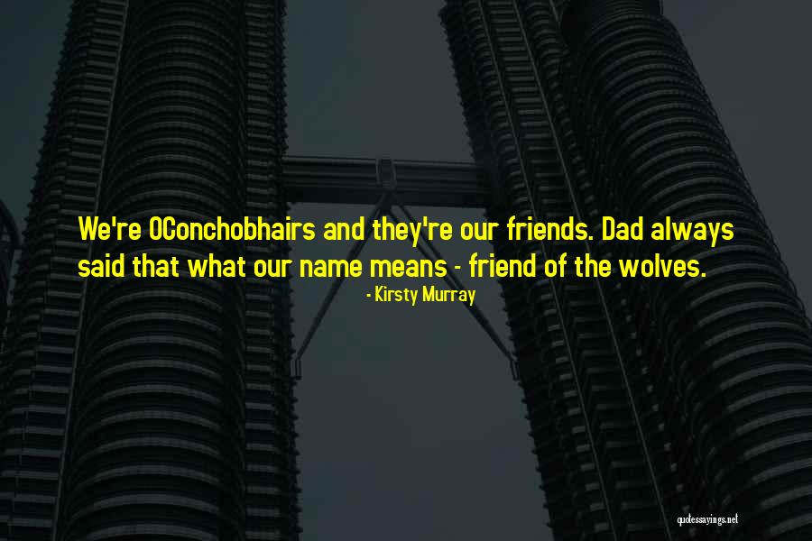 Oconchobhairs Quotes By Kirsty Murray Oconchobhairs Quotes By Kirsty Murray