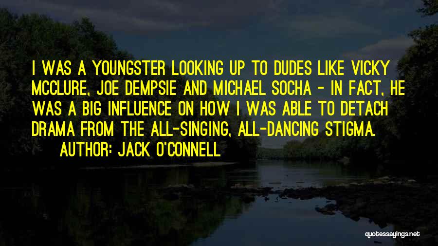 O'connell Quotes By Jack O'Connell