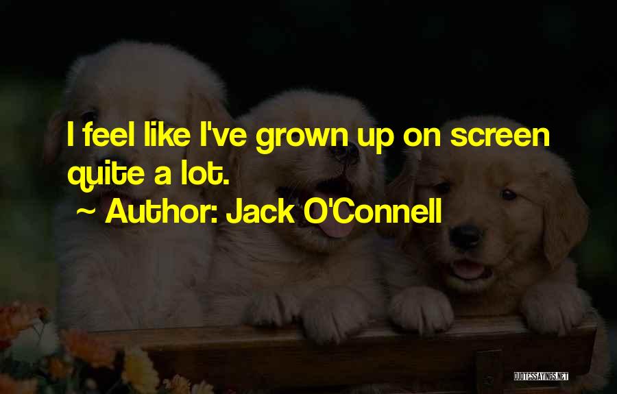 O'connell Quotes By Jack O'Connell