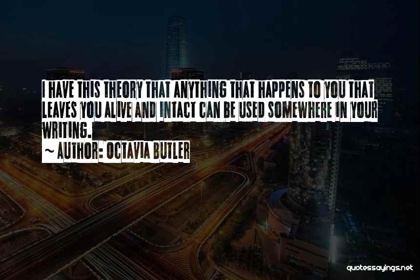 Octavia Butler Writing Quotes By Octavia Butler