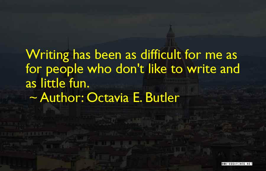 Octavia Butler Writing Quotes By Octavia E. Butler