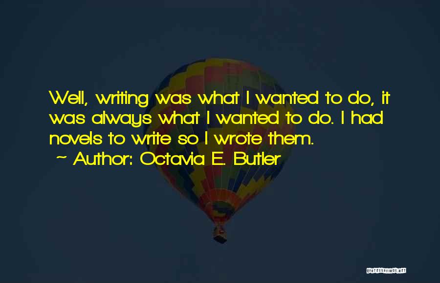 Octavia Butler Writing Quotes By Octavia E. Butler