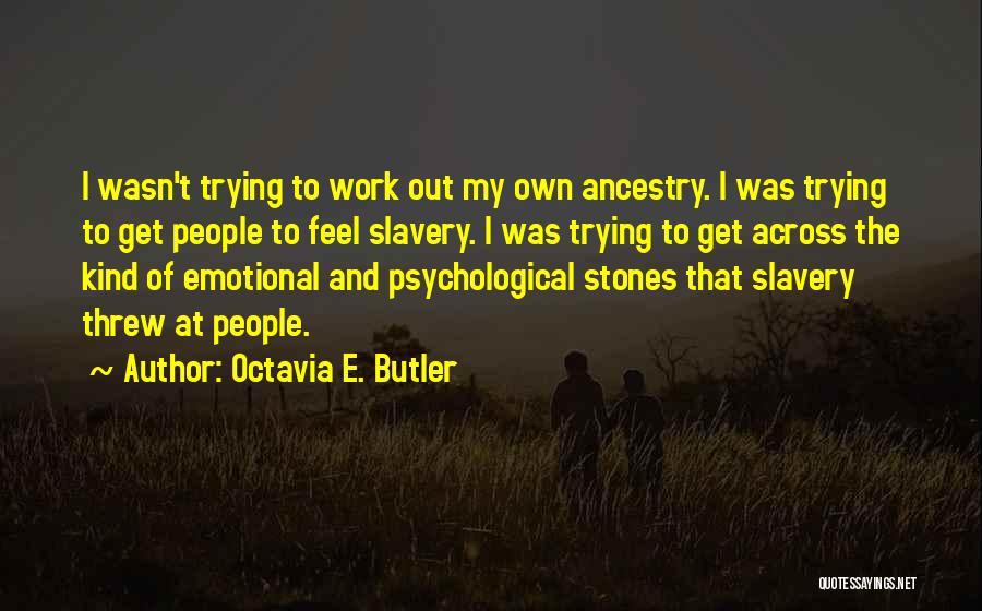 Octavia Butler Writing Quotes By Octavia E. Butler