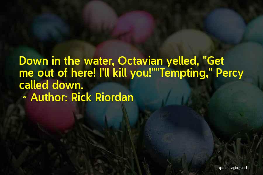 Octavian Quotes By Rick Riordan