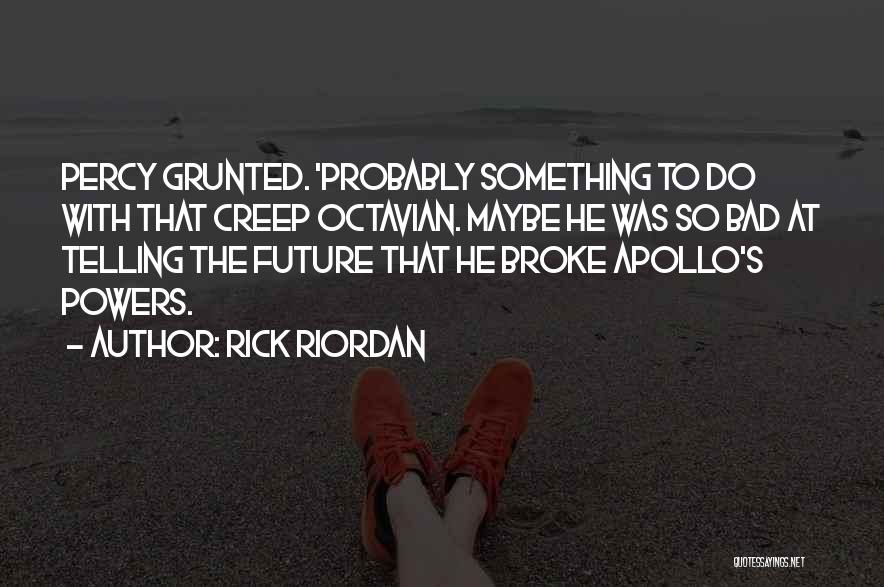 Octavian Quotes By Rick Riordan