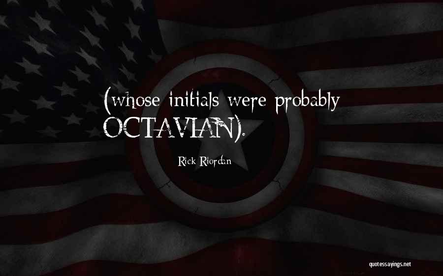 Octavian Quotes By Rick Riordan