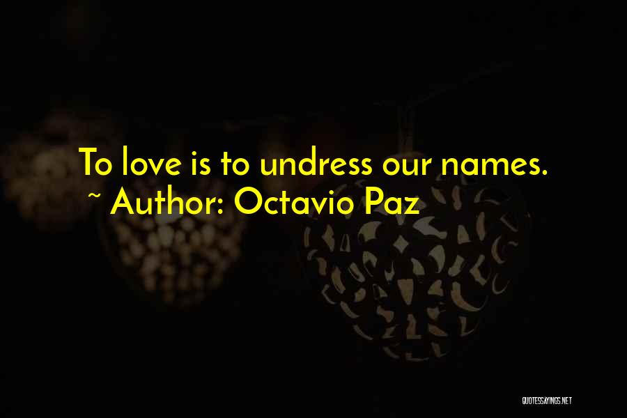 Octavio Paz Love Quotes By Octavio Paz