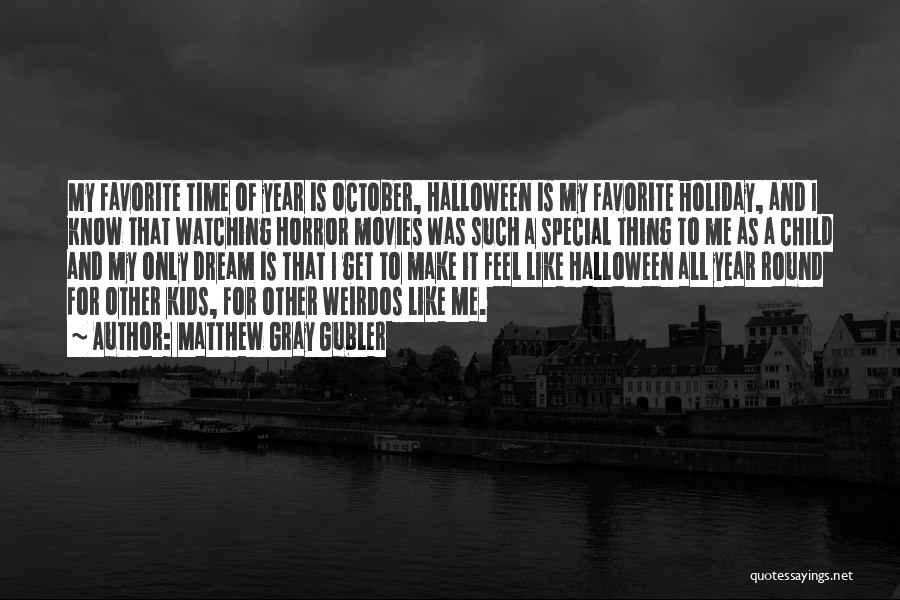 October And Halloween Quotes By Matthew Gray Gubler