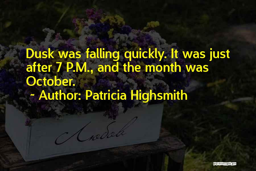 October Month Quotes By Patricia Highsmith