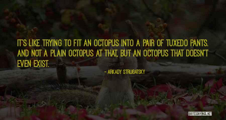 Octopi Quotes By Arkady Strugatsky Octopi Quotes By Arkady Strugatsky