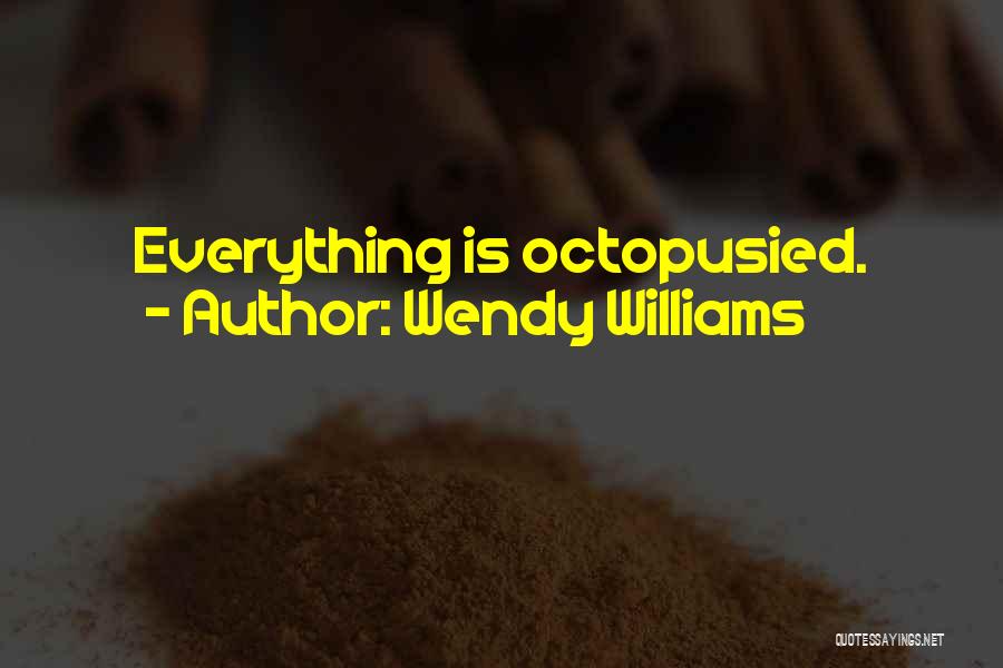 Octopus Quotes By Wendy Williams