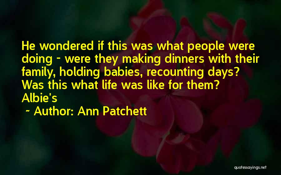 Ocuktan Al Haberi Quotes By Ann Patchett