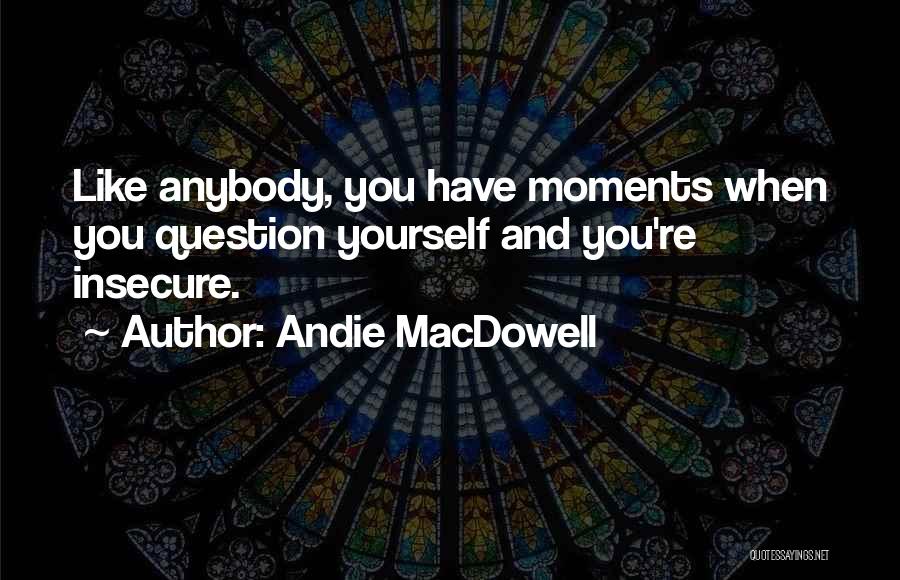 Ocurrencia Quotes By Andie MacDowell