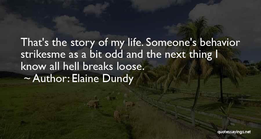 Odd Behavior Quotes By Elaine Dundy