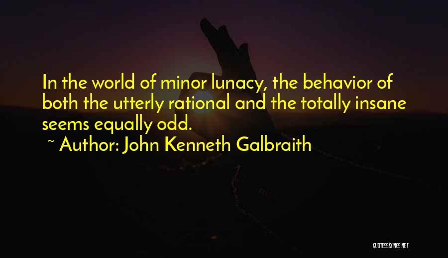 Odd Behavior Quotes By John Kenneth Galbraith
