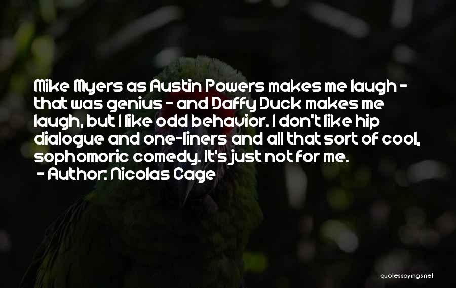 Odd Behavior Quotes By Nicolas Cage