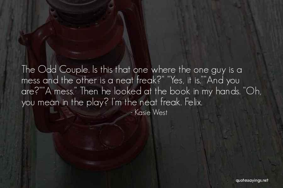 Odd Couple Play Quotes By Kasie West Odd Couple Play Quotes By Kasie West