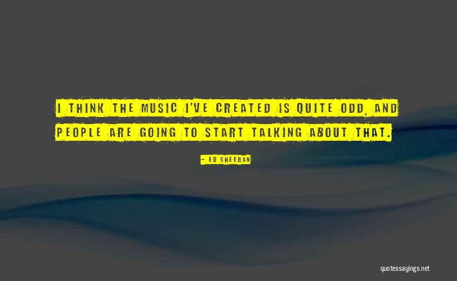 Odd-eighth Quotes By Ed Sheeran Odd-eighth Quotes By Ed Sheeran