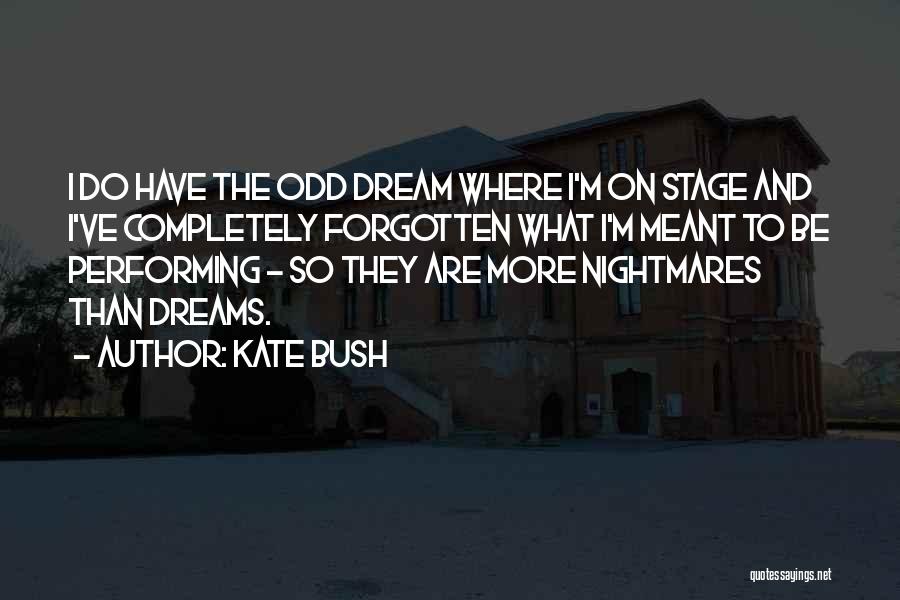 Odd-eighth Quotes By Kate Bush