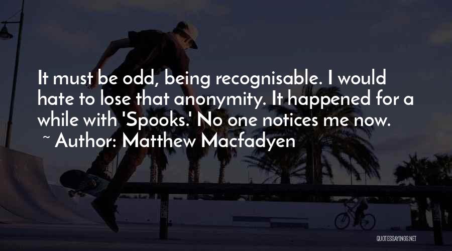 Odd-eighth Quotes By Matthew Macfadyen