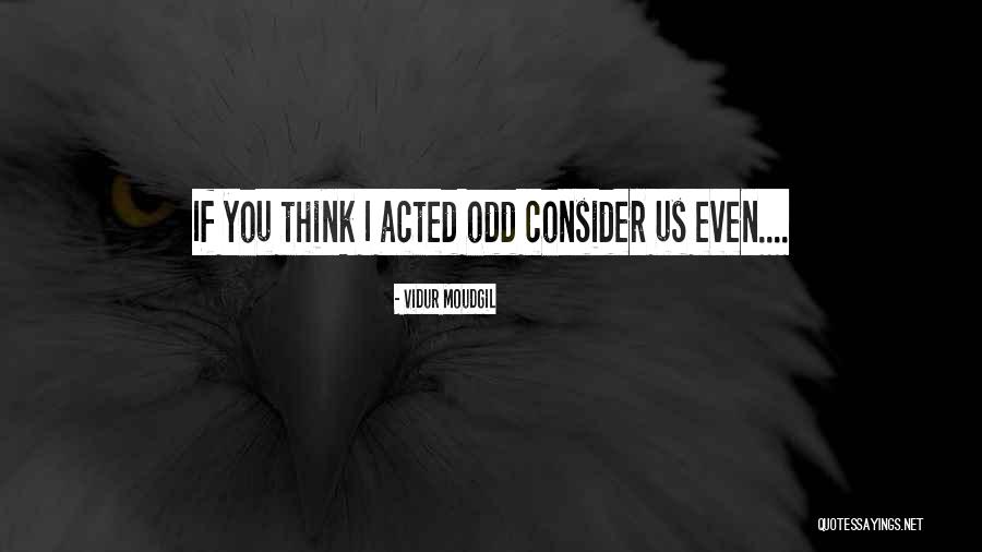 Odd Even Quotes By Vidur Moudgil Odd Even Quotes By Vidur Moudgil