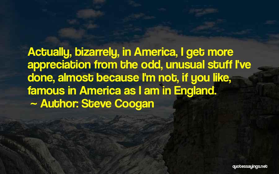 Odd Famous Quotes By Steve Coogan