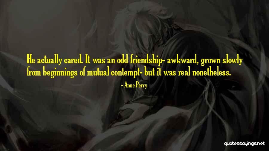 Odd Friendship Quotes By Anne Perry Odd Friendship Quotes By Anne Perry