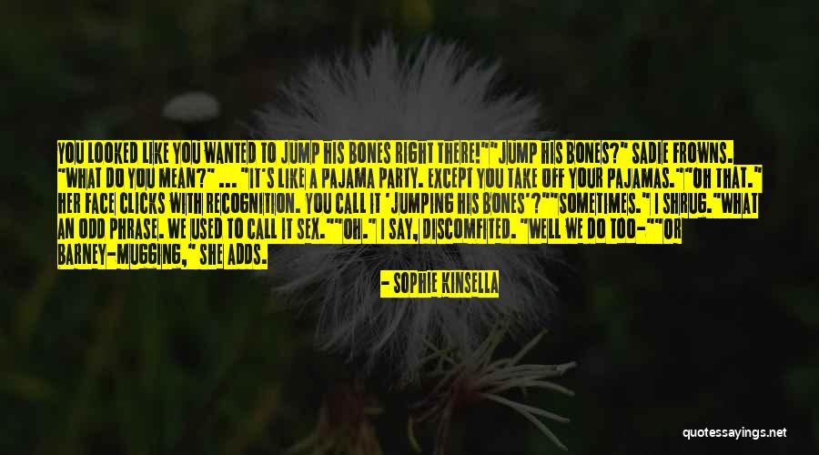Odd Humor Quotes By Sophie Kinsella Odd Humor Quotes By Sophie Kinsella
