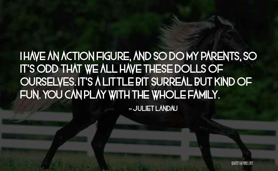 Odd Parents Quotes By Juliet Landau