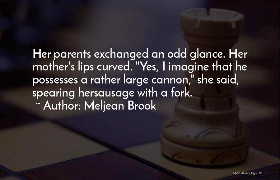 Odd Parents Quotes By Meljean Brook