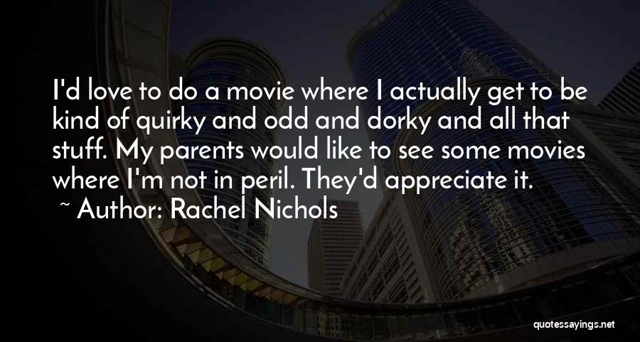 Odd Parents Quotes By Rachel Nichols