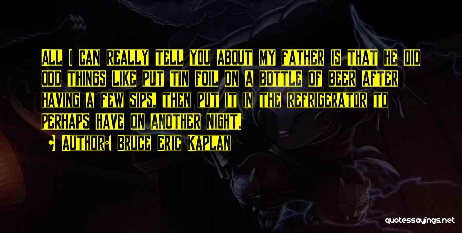 Odd Things Quotes By Bruce Eric Kaplan