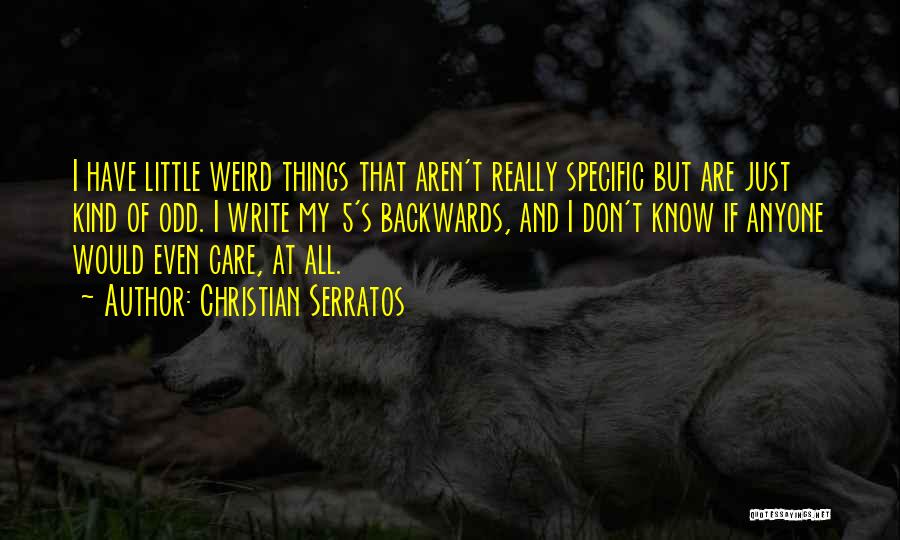 Odd Things Quotes By Christian Serratos