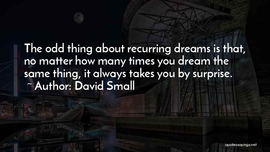 Odd Things Quotes By David Small