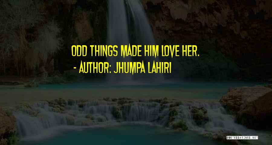 Odd Things Quotes By Jhumpa Lahiri