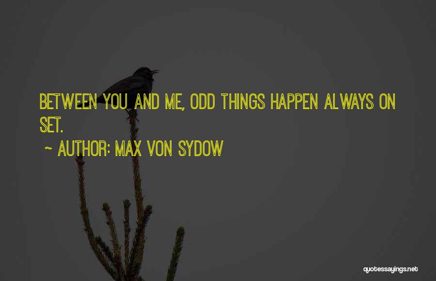 Odd Things Quotes By Max Von Sydow