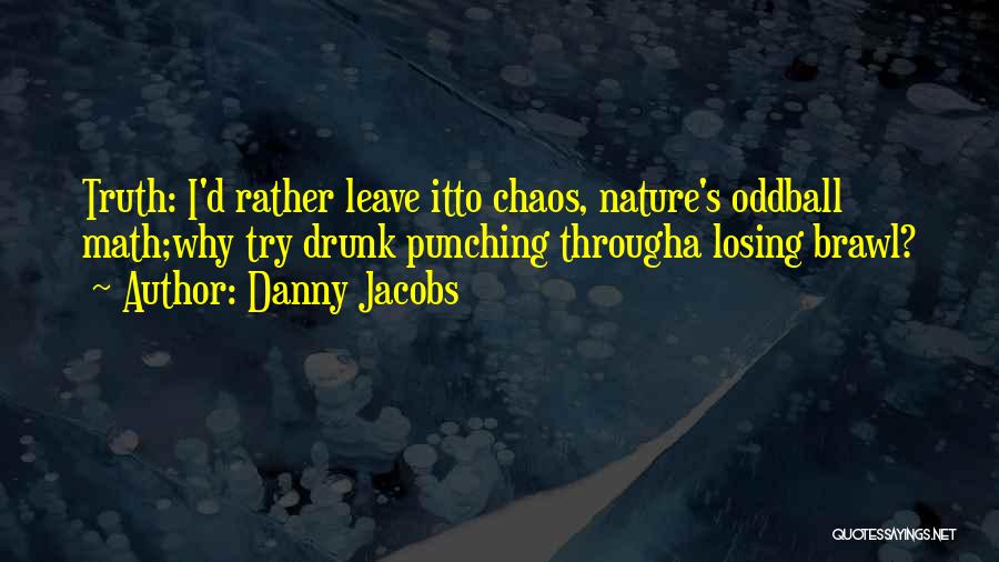 Oddball Quotes By Danny Jacobs