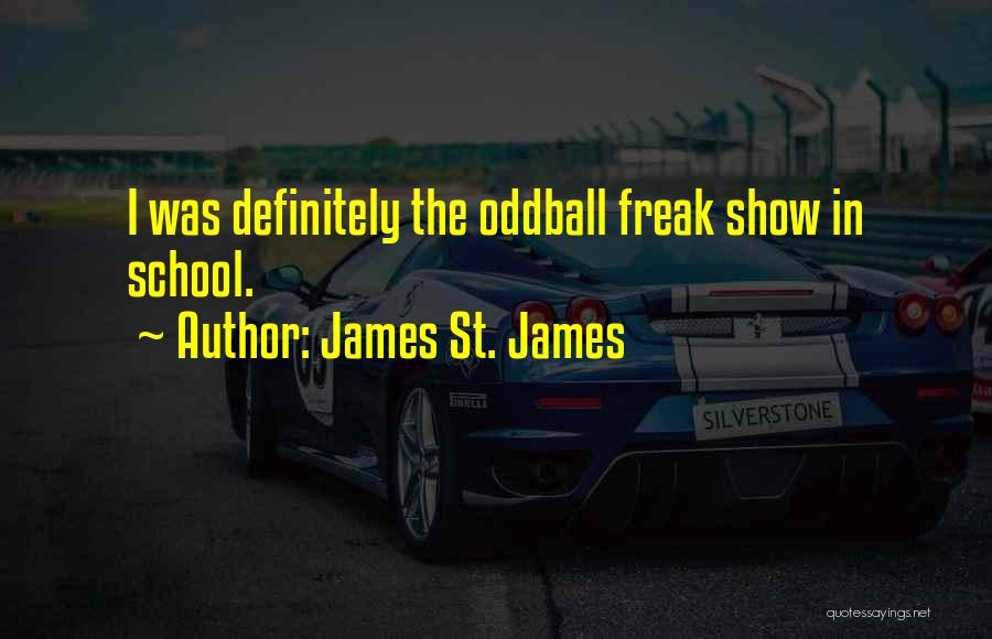 Oddball Quotes By James St. James