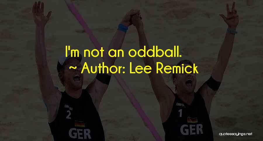 Oddball Quotes By Lee Remick