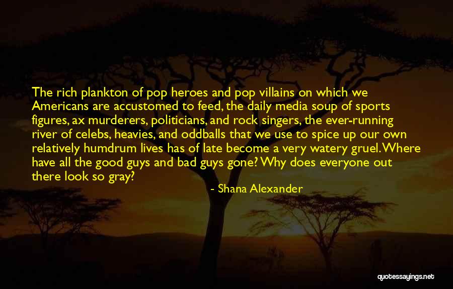 Oddballs Quotes By Shana Alexander