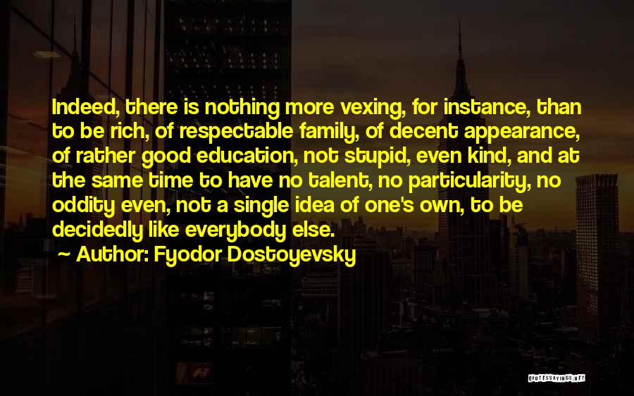 Oddity Quotes By Fyodor Dostoyevsky