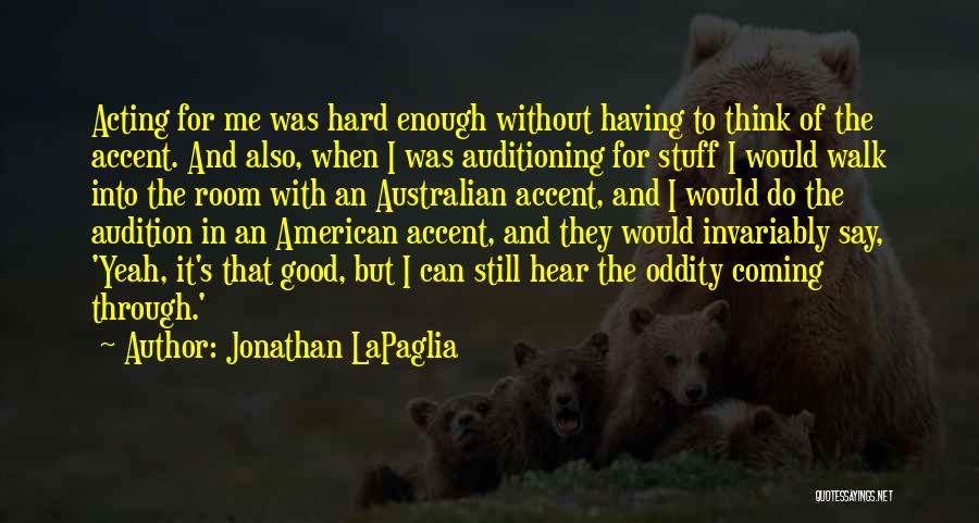 Oddity Quotes By Jonathan LaPaglia