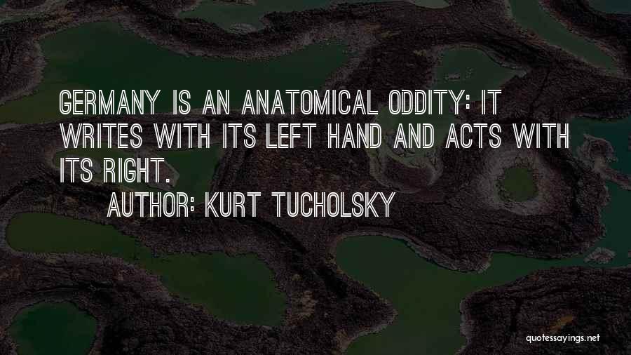 Oddity Quotes By Kurt Tucholsky