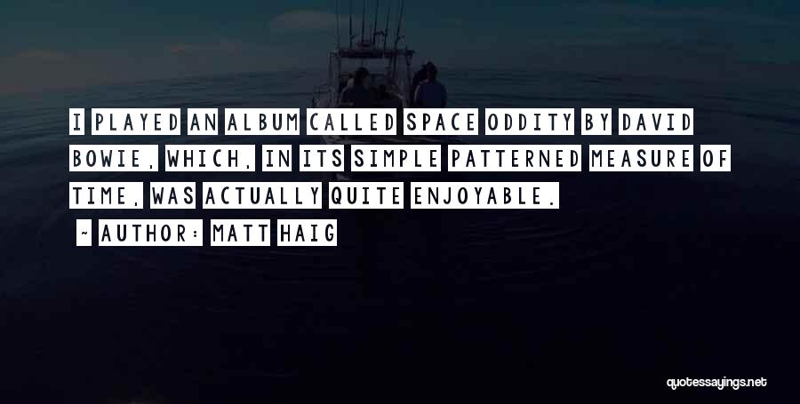 Oddity Quotes By Matt Haig