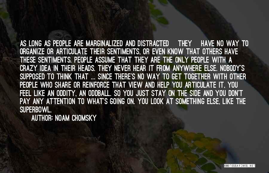Oddity Quotes By Noam Chomsky